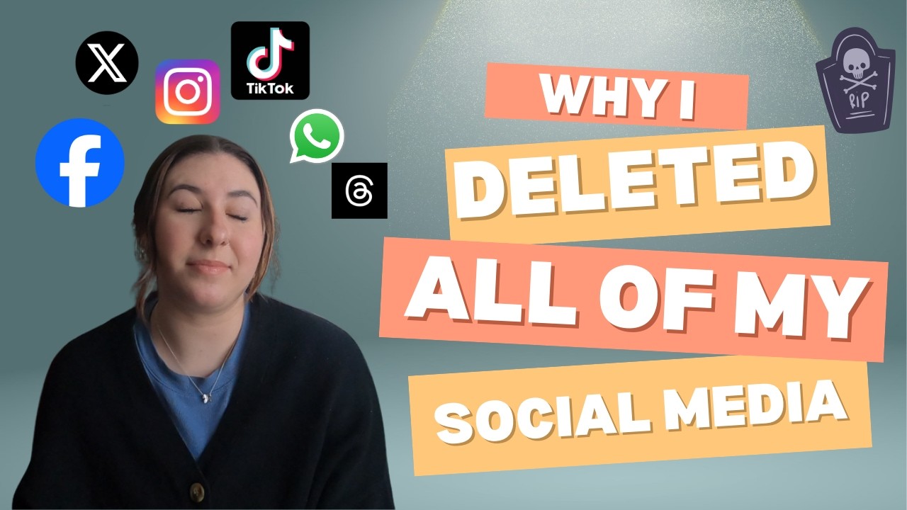 WHY I DELETED ALL OF MY SOCIAL MEDIA - YouTube