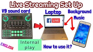 V9 Sound Card to Laptop for Live Streaming Set Up and how to use INTERNAL PLAY -Sample Facebook Live