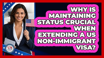 Why Is Maintaining Status Crucial When Extending A US Non-immigrant Visa?