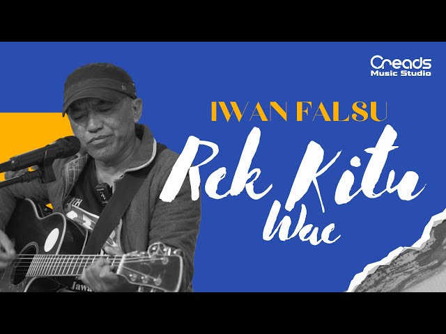 IWAN FALSU - REK KITU WAE ( Creads Studio Performance ) class=