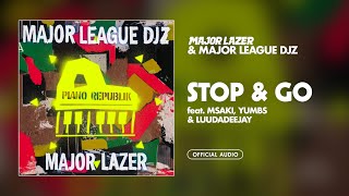 Major Lazer & Major League Djz - Stop & Go (Feat. Msaki, Yumbs & Luudadeejay) [Official Audio]