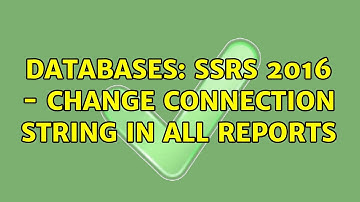 Databases: SSRS 2016 - Change connection string in all reports (2 Solutions!!)