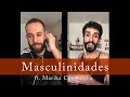 Masculinidades | ft. Marika Combativa