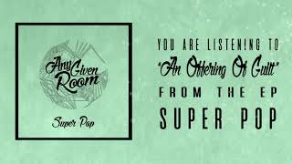 Any Given Room - An Offering Of Guilt (EP Stream Video)