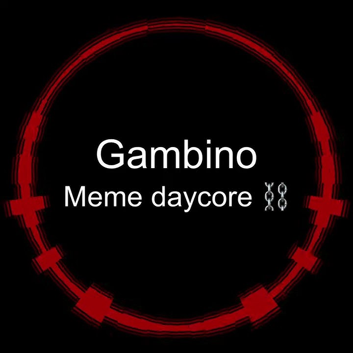 Gambino meme daycore read description
