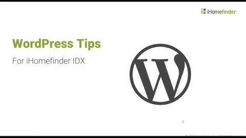 Webinar - WordPress Tips for iHomefinder IDX