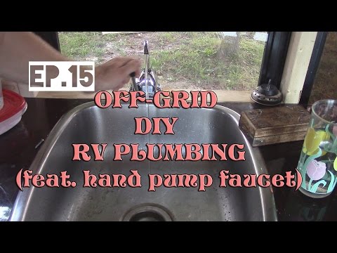 Full Time Rv Ep 15 Off Grid Plumbing With Hand Pump Faucet And