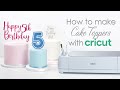 How to make your own Cake Toppers with the Cricut Maker 3