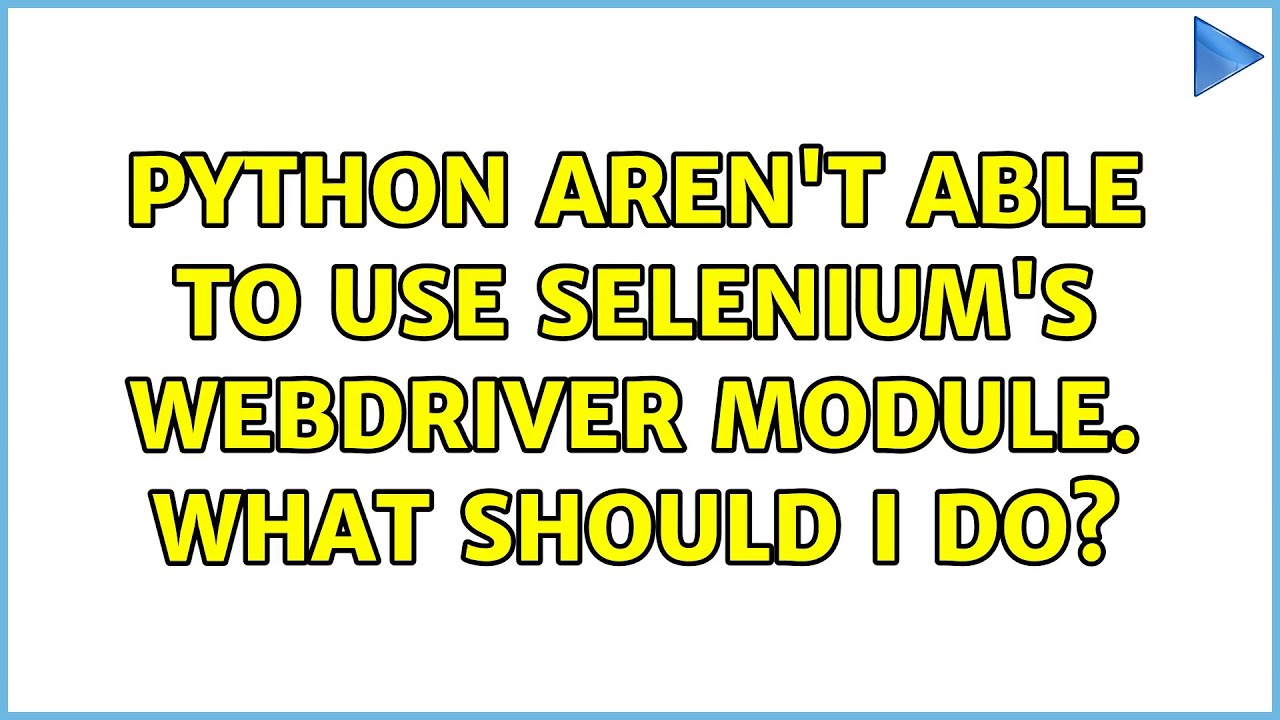 Python aren't able to use selenium's webdriver module. What should i do ...