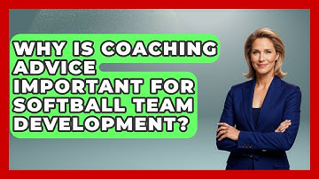 Why Is Coaching Advice Important for Softball Team Development? | Softball Basics and Beyond News