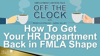 How To Shape Up Your Family Medical Leave Act Knowledge - Lawyers Off The Clock Ep 33
