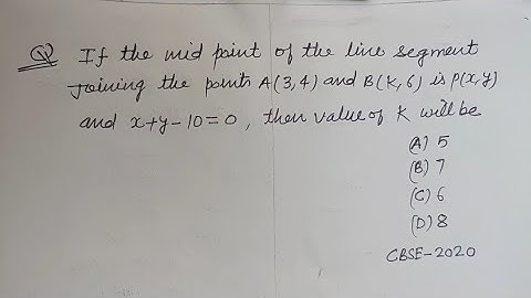 If the mid point of the line segment joining the points A(3,4) and B(k,6).. | cbse class 10 maths