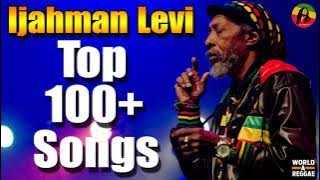 Ijahman Levi: Greatest Hits 2022 - The Best Of Ijahman Levi | 100  Songs