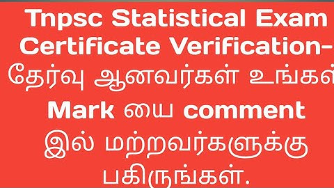 Tnpsc Statistical Exam Certificate Verification List - தேர்வு ஆனவர்கள் உங்கள் Mark யை பகிருங்கள்?