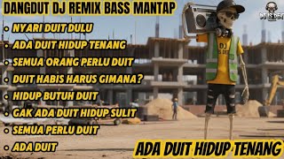 DANGDUT DJ REMIX BASS MANTAP – ADA DUIT HIDUP TENANG (Remix Realitas Hidup 2025)