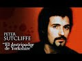 PETER SUTCLIFFE - Documental