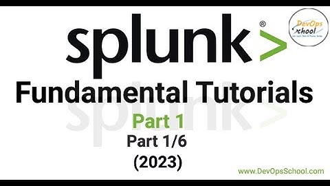 Splunk Fundamental Tutorials Part-1 (2023) Part-1 Out 6