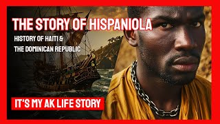 The Story Of Hispaniola The Dark And Beautiful History Of Haiti & The Dominican Republic