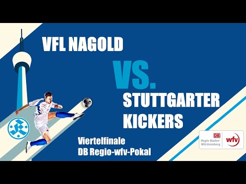 Spielbericht - Viertelfinale DB Regio-wfv-Pokal VfL Nagold - Stuttgarter Kickers