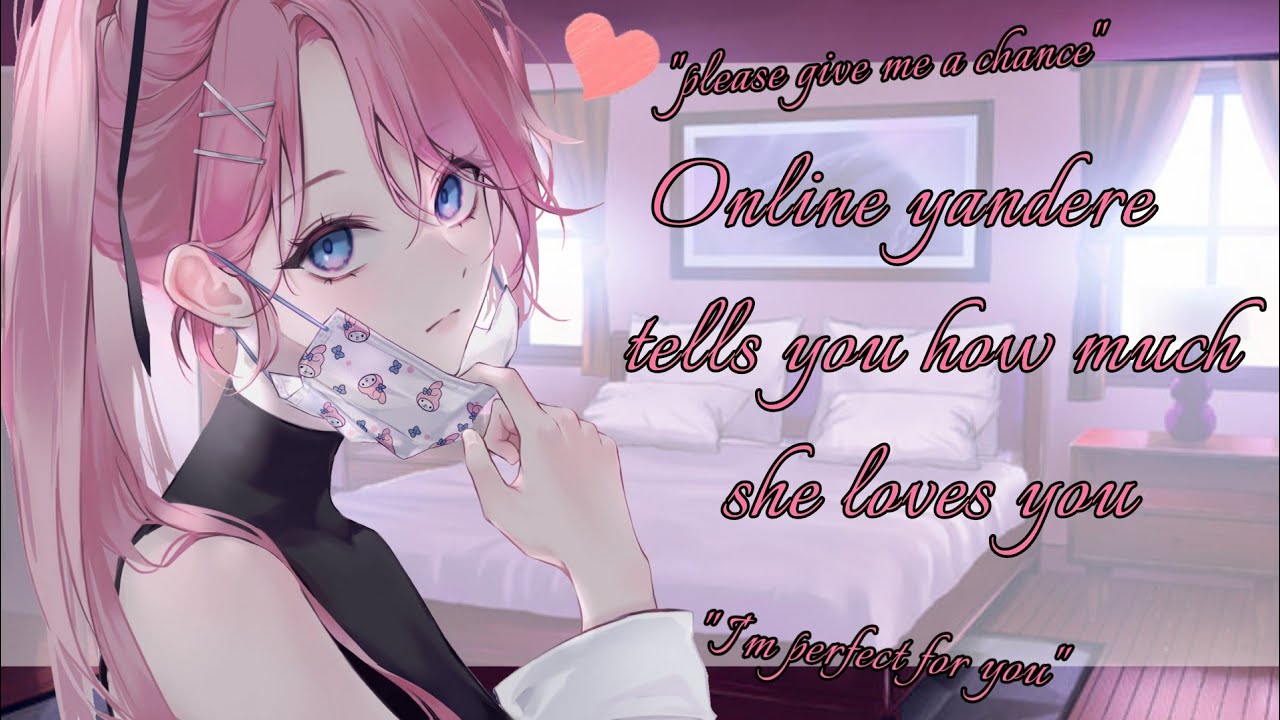 [ASMR] [ROLEPLAY] [F4A] Online yandere tells you how much she loves you [Friends to Lovers]