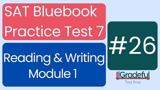 Question 26, Reading & Writing Module 1, SAT Bluebook Test 7