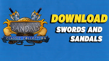 How To Download Swords and Sandals Classic