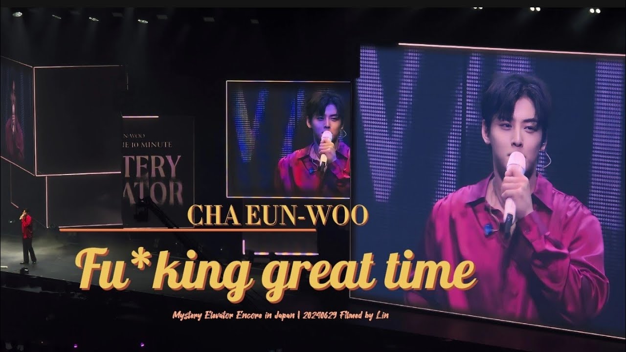 4K [ Encore_Fu*king great time ] 240629 CHA EUN-WOO Mystery