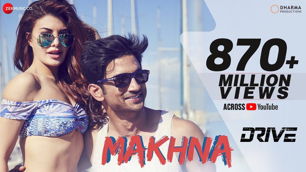 Makhna – Drive| Sushant Singh Rajput, Jacqueline Fernandez| Tanishk Bagchi, Asees Kaur