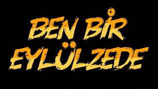 Ben Bir Eylülzede (Offical)