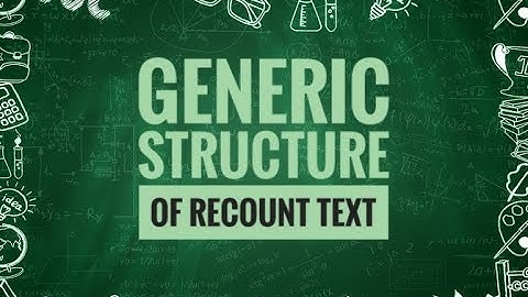 RECOUNT TEXT,  GENERIC STRUCTURE OF RECOUNT TEXT