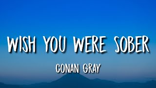 Conan Gray - Wish You Were Sober (Lyrics) \\