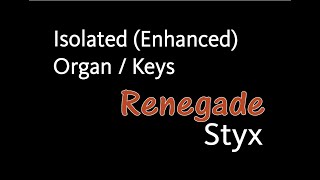 Renegade - Styx // Isolated (Enhanced) Organ / Keyboards