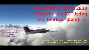 Requested - Recording and editing Flight Videos in HQ with the Quest. MSFS 2020 VR Flights SteamVR