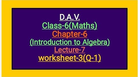 DAV Class-6 Chapter-6(Introduction to Algebra) Lecture-7 Worksheet-3 (Q-1)