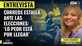Correos estalla ante las elecciones: ‘Lo peor está por llegar’ con  Elena Fernández Portavoz CSIF
