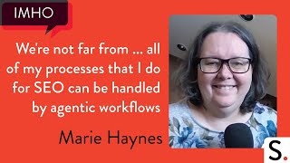 Marie Haynes: AI Agents Are Coming For You & They’re About To Reshape SEO – IMHO
