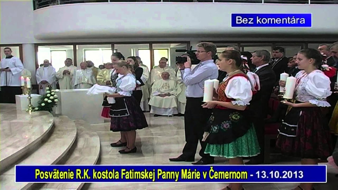 Bez komentára - Posvätenie R.K. kostola Fatimskej Panny Márie v Čemernom