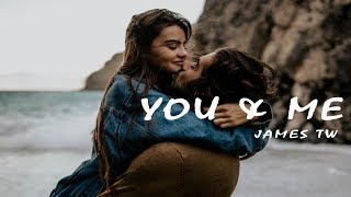 James TW -  You & Me  (Lyrics Video)