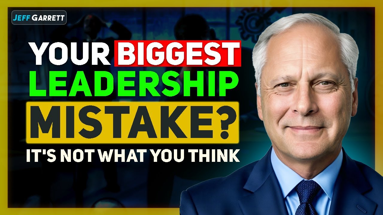Your Biggest Leadership Mistake?  It's Not What You Think | Jeff Garrett | executive coaching