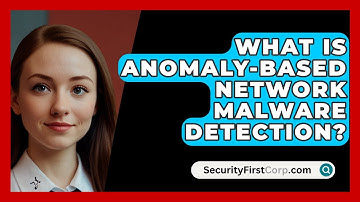 What Is Anomaly-based Network Malware Detection? - SecurityFirstCorp.com
