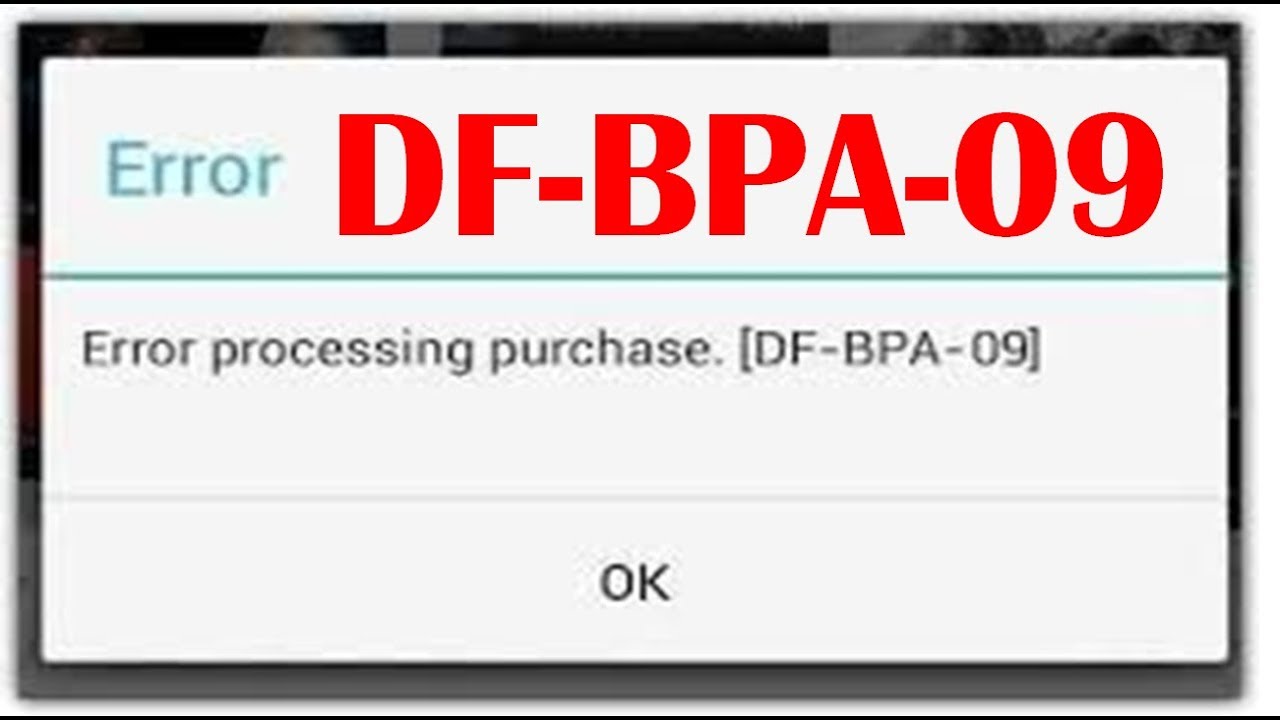 How To Fix Error Processing Purchase  DF BPA 09 On Google Play Store In Your Android Phone