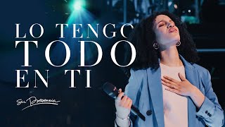 Lo Tengo Todo En Ti - Su Presencia Worship | Música Cristiana 2024