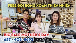 Tiệm Vàng Sale Lớn Mothers Day Tặng Free 3 Đôi Bông Xoàn Thiên Nhiên Cho 3 Khách Hàng Đầu Tiên