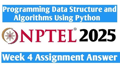 Nptel Programming, Data Structures And Algorithms Using Python Week 4 Assignment Answer