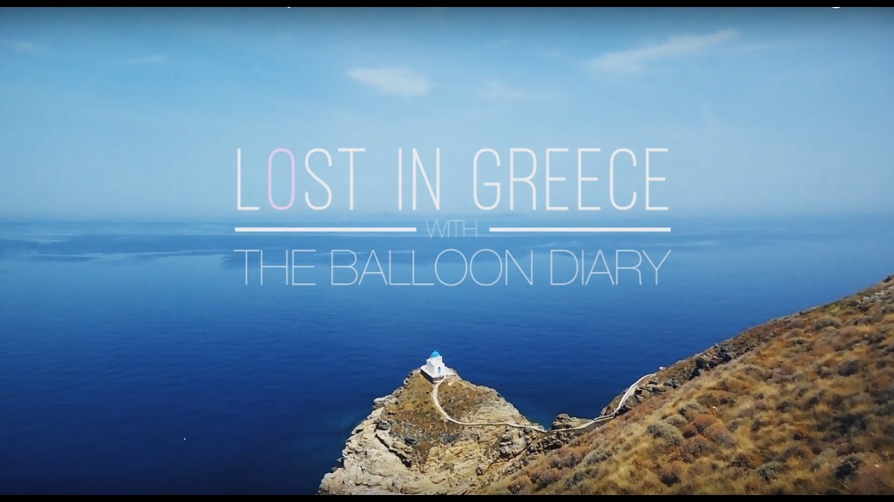 Lost in Greece with The Balloon Diary - YouTube