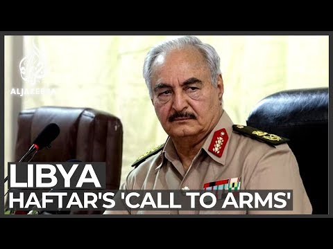 Haftar issues 'call to arms' over possible Turkey intervention