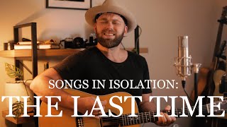 Songs in Isolation: Episode 15 - The Last Time