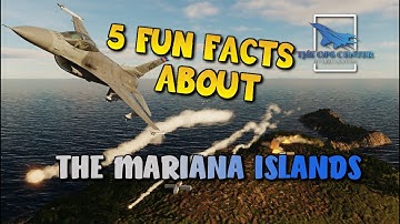 5 Fun Facts About The Mariana Islands | DCS | Not A First Impression