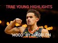 Trae Young 2019-2020 Highlights || “Mood ” || 24KGoldn