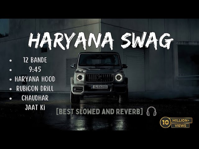 Haryana Swag🔥🥶| [ Best Slowed and Reverb Songs ] | Top Attitude Songs🔥 class=